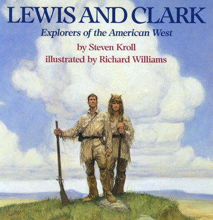 Lewis and Clark by Steven Kroll