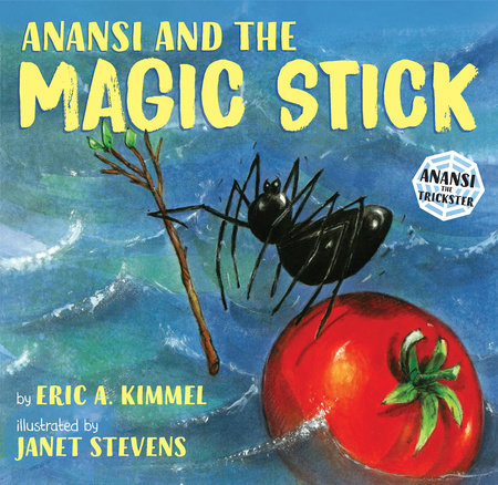 Anansi and the Magic Stick by Eric A. Kimmel