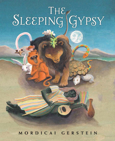 The Sleeping Gypsy by Mordicai Gerstein