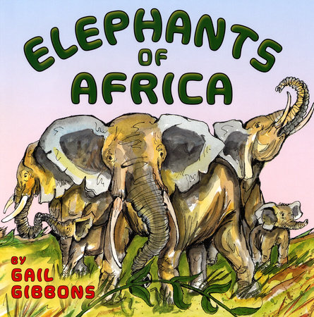 Elephants of Africa by Gail Gibbons