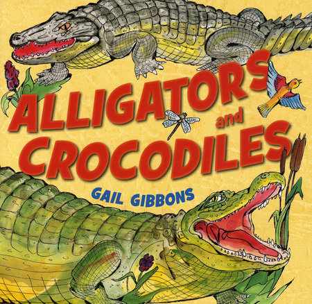 Alligators and Crocodiles by Gail Gibbons