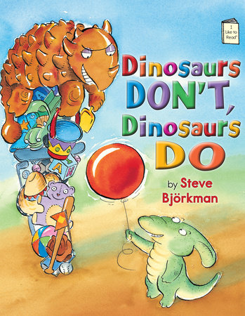 Dinosaurs Don't, Dinosaurs Do by Steve Björkman