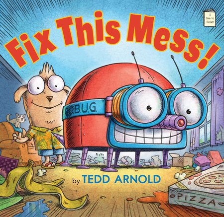 Fix This Mess! by Tedd Arnold