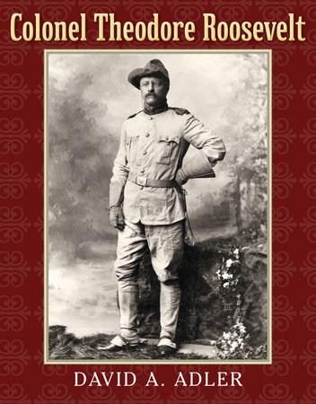 Colonel Theodore Roosevelt by David A. Adler