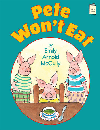 Pete Won't Eat by Emily Arnold McCully