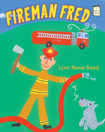 Fireman Fred by Lynn Rowe Reed