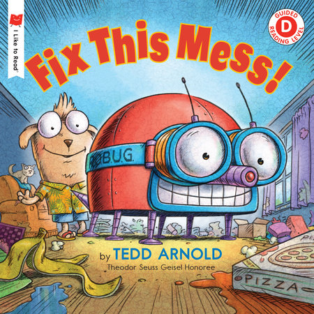 Fix This Mess! by Tedd Arnold