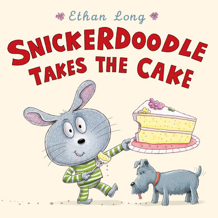Snickerdoodle Takes the Cake by Ethan Long