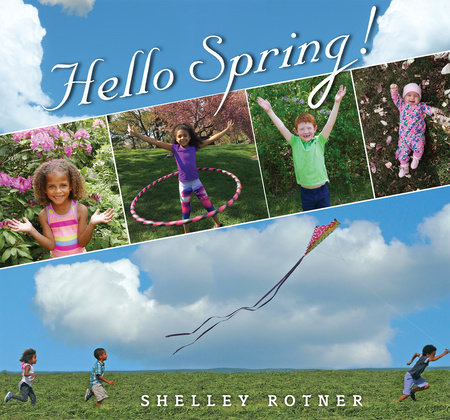 Hello Spring! by Shelley Rotner