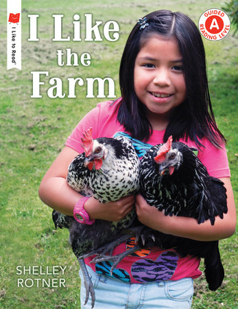 I Like the Farm by Shelley Rotner