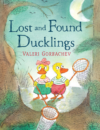 Lost and Found Ducklings by Valeri Gorbachev