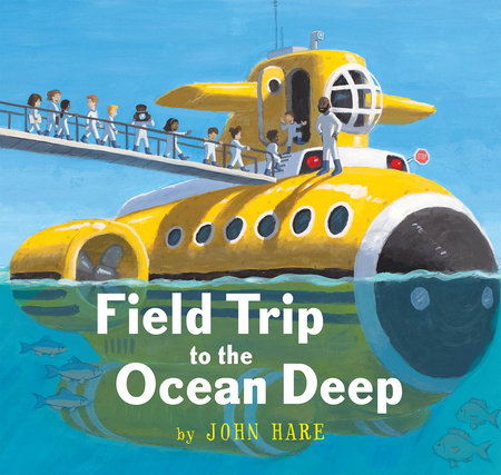Field Trip to the Ocean Deep by written & illustrated by John Hare