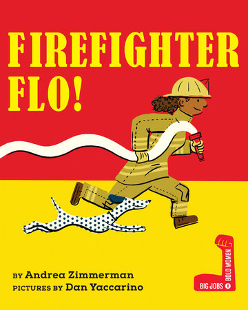 Firefighter Flo! by Andrea Zimmerman