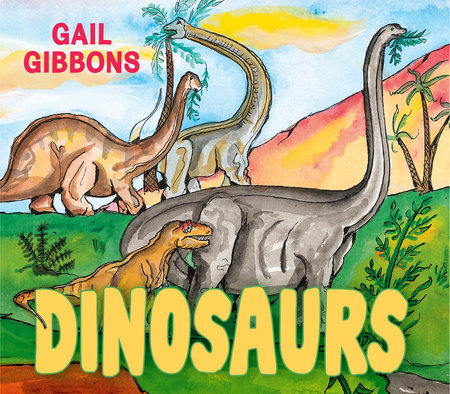 Dinosaurs! (New & Updated) by Gail Gibbons