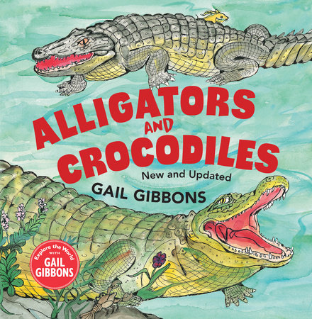 Alligators and Crocodiles (New & Updated) by Gail Gibbons