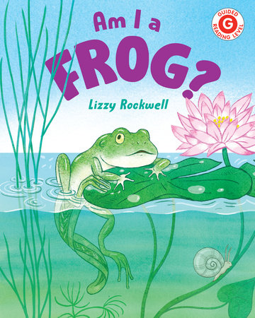 Am I a Frog? by Lizzy Rockwell