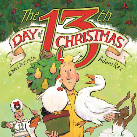 The 13th Day of Christmas by Adam Rex
