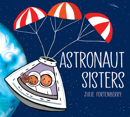 Astronaut Sisters by Julie Fortenberry