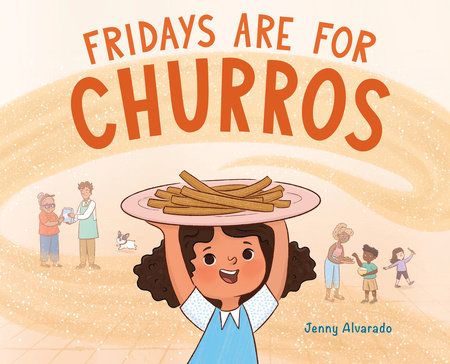 Fridays Are for Churros by Jenny Alvarado