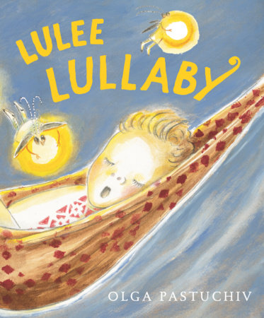 Lulee Lullaby by Olga Pastuchiv