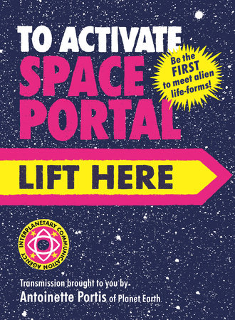 To Activate Space Portal, Lift Here by Antoinette Portis