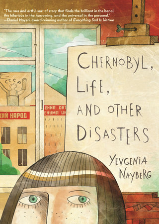 Chernobyl, Life, and Other Disasters by Yevgenia Nayberg