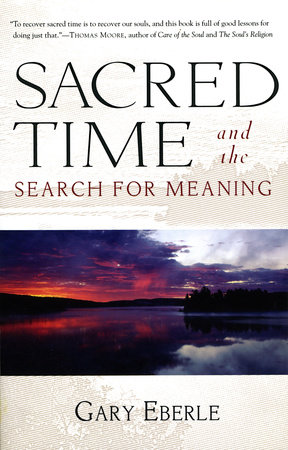 Sacred Time and the Search for Meaning by Gary Eberle
