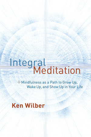 Integral Meditation by Ken Wilber