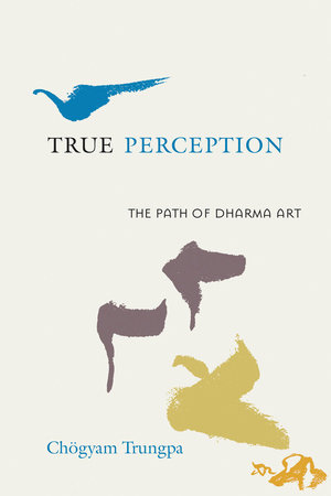 True Perception by Chogyam Trungpa