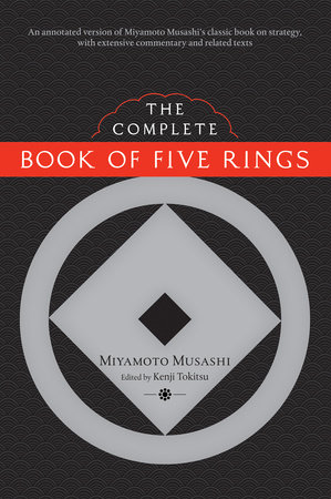 The Complete Book of Five Rings by Miyamoto Musashi