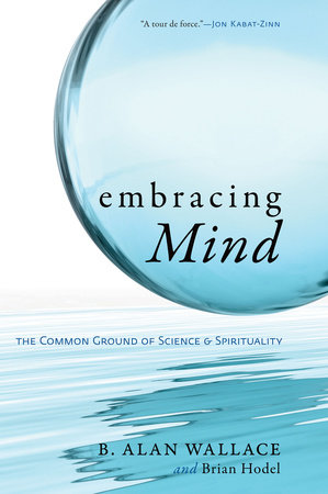 Embracing Mind by B. Alan Wallace and Brian Hodel