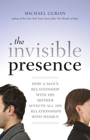 The Invisible Presence by Michael Gurian