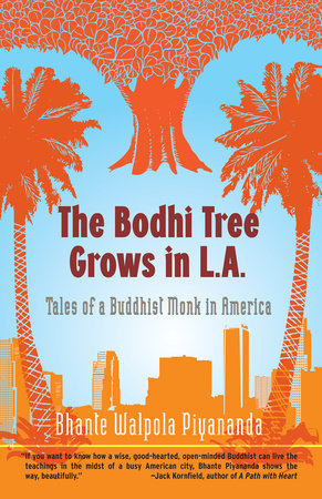 The Bodhi Tree Grows in L.A. by Bhante Walpola Piyananda
