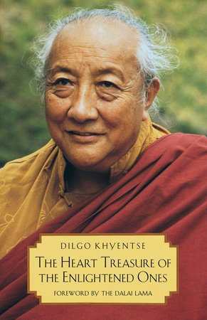 The Heart Treasure of the Enlightened Ones by Dilgo Khyentse and Patrul Rinpoche