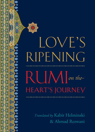 Love's Ripening by Mevlana Jalaluddin Rumi