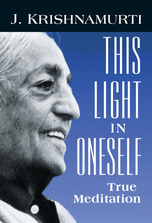 This Light in Oneself by J. Krishnamurti