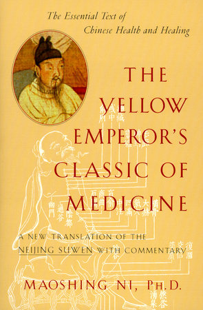 The Yellow Emperor's Classic of Medicine by Maoshing Ni