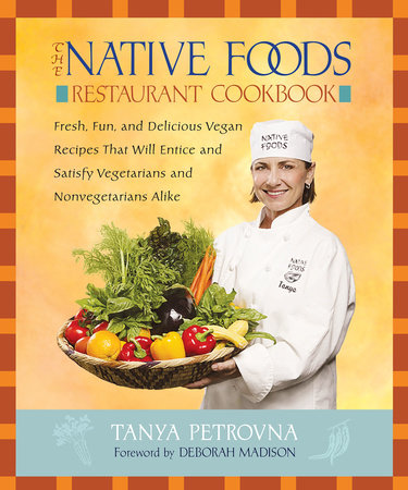 The Native Foods Restaurant Cookbook by Tanya Petrovna