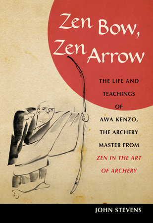 Zen Bow, Zen Arrow by John Stevens