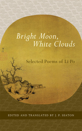 Bright Moon, White Clouds by Li Po