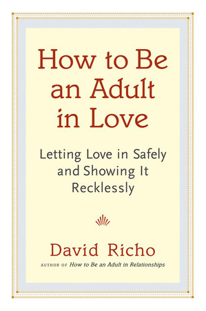 How to Be an Adult in Love by David Richo