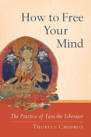 How to Free Your Mind by Thubten Chodron