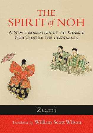 The Spirit of Noh by Zeami