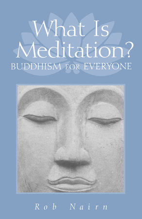 What Is Meditation? by Rob Nairn