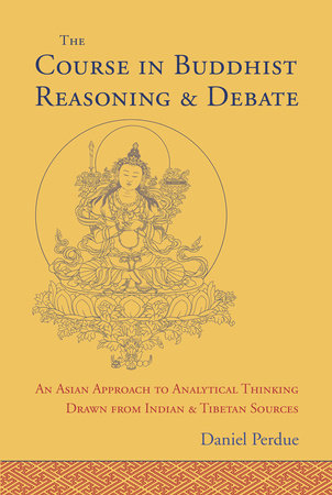 The Course in Buddhist Reasoning and Debate by Daniel E. Perdue