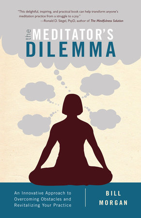 The Meditator's Dilemma by Bill Morgan