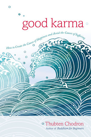 Good Karma by Thubten Chodron