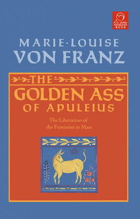 The Golden Ass of Apuleius by Marie-Louise von Franz