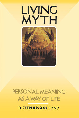 Living Myth by D. Stephenson Bond