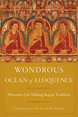 Wondrous Ocean of Eloquence by Taklungpa Ngawang Namgyel